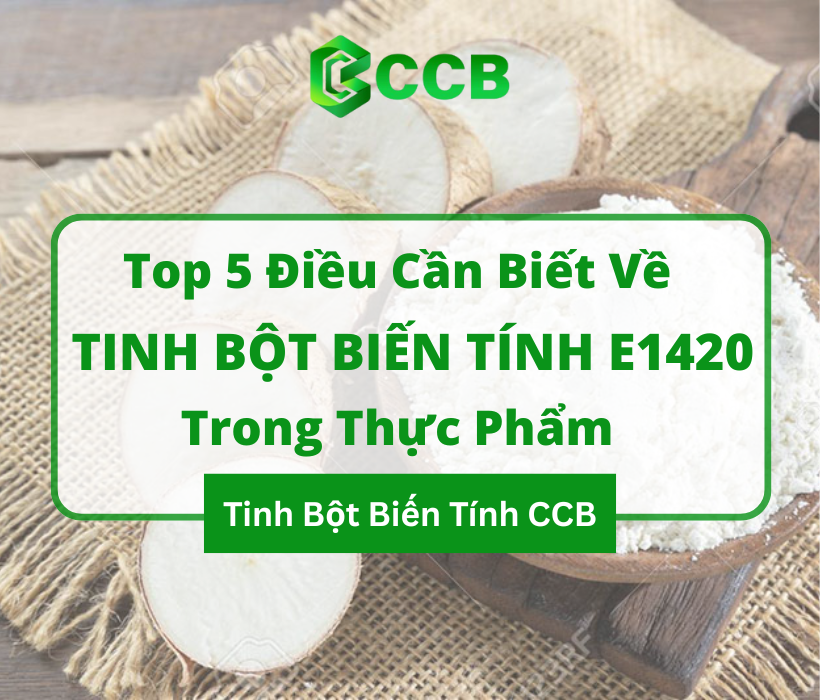 Top 5 Điều Cần Biết Về Tinh Bột Biến Tính E1420 Trong Chế Biến Thực Phẩm