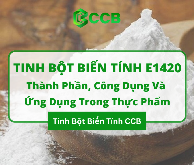 Tinh Bột Biến Tính E1420: Thành Phần, Công Dụng Và Ứng Dụng Trong Thực Phẩm Hiện Nay
