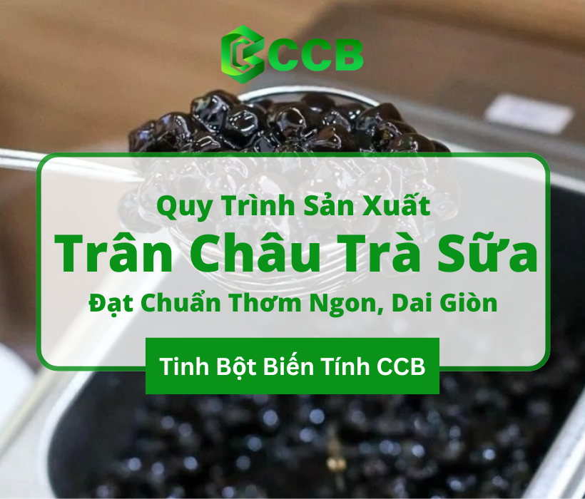 Quy Trình Sản Xuất Trân Châu Trà Sữa Đạt Chuẩn